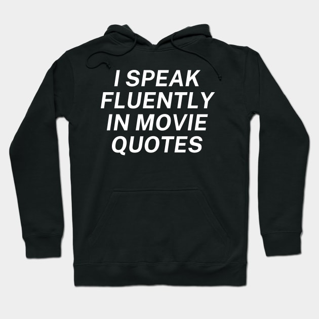 I Speak Fluently In Movie Quotes Hoodie by Word and Saying